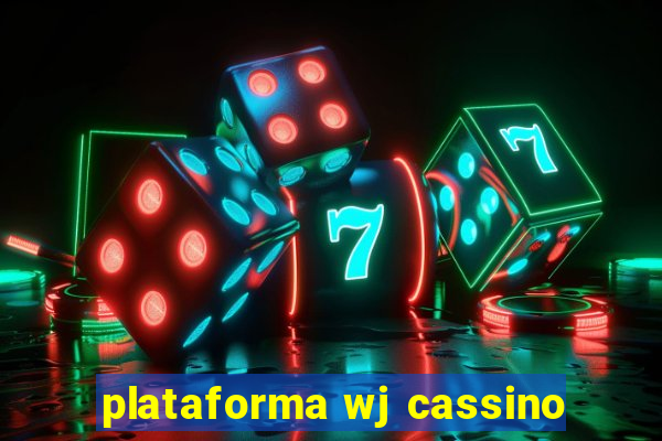 plataforma wj cassino